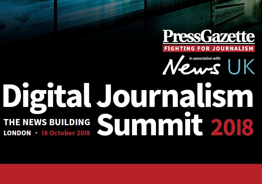 Press Gazette Digital Journalism Summit 2018 in association with News UK - 18 October (book now)