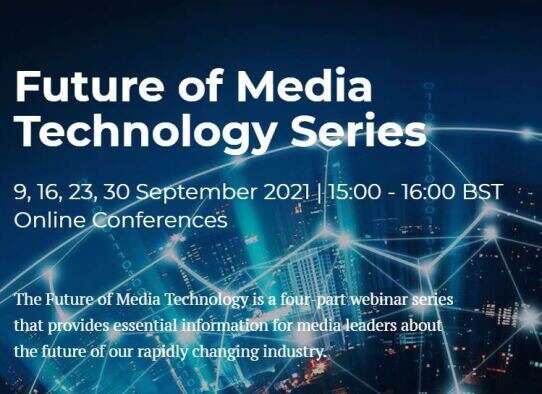 Future Of Media Technology Event Series: 9 To 30 September 2021 - Press ...