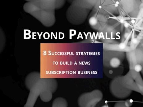 Beyond Paywalls: Eight Successful Strategies to Build a News Subscription Business