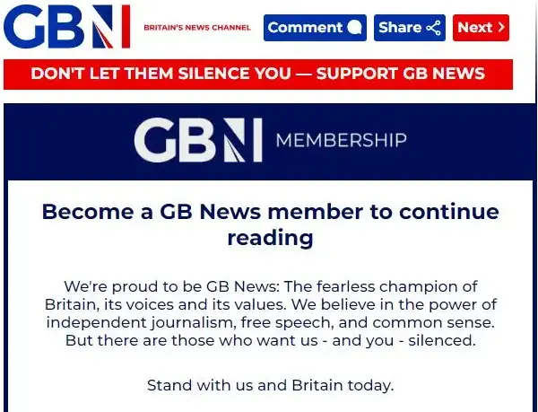 GB News membership messaging: Pop-up says: "Become a GB News member to continue reading. We're proud to be GB News. The fearless champion of Britain, its voices and its values. We believe in the power of independent journalism, free speech, and common sense. But there are those who want us - and you - silenced. Stand with us and Britain today."