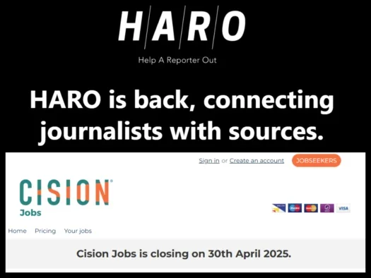 Cision closes journalism jobs board and sells expert enquiry service Website screenshots for Cision Jobs and HARO. HARO on top states: "HARO is back, connecting journalists with sources" and saying it's back on 22 April. Cision says: "Cision Jobs is closing on 30th April 2025."