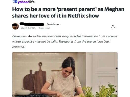 Screenshot of one of more than a dozen amended or delete Yahoo News stories. Headline: How to be a more 'present parent' as Meghan shares her love of it in Netflix show