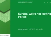 Top of Techcrunch article denying it's leaving Europe. Headline states: "Europe, we're not leaving. Period." with byline of Michael Reinstein and publish date on 11 June 2025